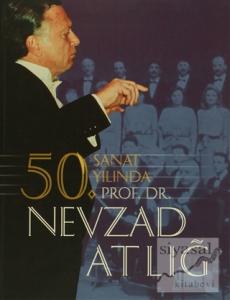 50. Sanat Yılında Prof. Dr. Nevzad Atlığ (Ciltli)