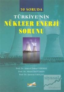 50 Soruda Türkiye'nin Nükleer Enerji Sorunu