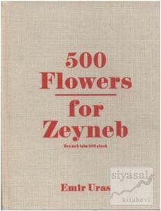500 Flowers for Zeyneb - Zeyneb İçin 500 Çiçek (Ciltli)