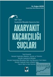 5607 Sayılı Kaçakçılıkla Mücadele Kanunu'na Göre Akaryakıt Kaçakçılığı Suçları (Ciltli)