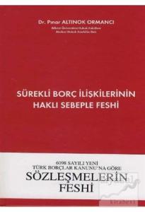 6098 Sayılı Yeni Türk Borçlar Kanununa Göre Sürekli Borç İlişkilerinin Haklı Sebeple Feshi (Ciltli)
