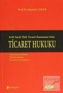 6102 Sayılı Türk Ticaret Kanununa Göre: Ticaret Hukuku