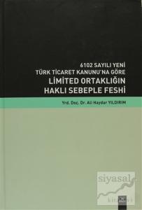 6102 Sayılı Yeni Türk Ticaret Kanunu'na Göre Limited Ortaklığın Haklı Sebeple Feshi (Ciltli)