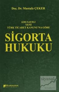 6102 Sayılı Yeni Türk Ticaret Kanununa Göre: Sigorta Hukuku (Ciltli)