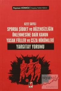 6222 Sayılı Sporda Şiddet ve Düzensizliğin Önlenmesine Dair Kanun Yasak Fiiller ve Ceza Hükümleri