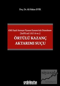6362 Sayılı Sermaye Piyasası Kanunu'nda Düzenlenen (SerPK md 110/1-b ve c) Örtülü Kazanç Aktarımı Suçu (Ciltli)
