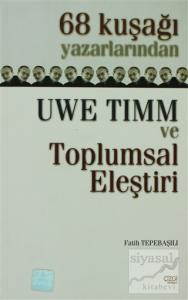 68 Kuşağı Yazarlarından Uwe Timm ve Toplumsal Eleştiri
