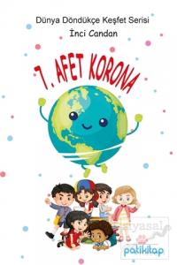 7. Afet Korona (Dünya Döndükçe Keşfet Serisi)
