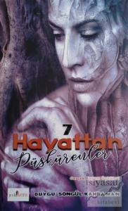 7 Hayattan Püskürenler