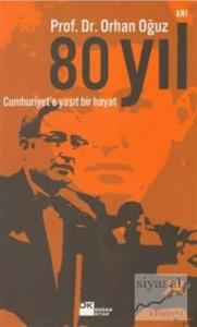 80 Yıl Cumhuriyet'e Yaşıt Bir Hayat