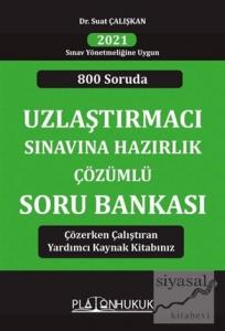 800 Soruda Uzlaştırmacı Sınavına Hazırlık Çözümlü Soru Bankası (2021 Sınav Yönetmeliğine Uygun)