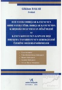 818 Sayılı Borçlar Kanununun 6098 Sayılı Türk Borçlar Kanununda Karşılığı Bulunmayan Hükümleri ve Kanun Koyucunun Kapsam Dışı Bırakma Tasarrufunun Gerekçeleri Üzerine Değerlendirmeler
