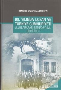 90. Yılında Lozan ve Türkiye Cumhuriyeti Uluslararası Sempozyumu Bildirileri - Cilt 1