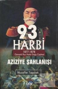 93 Harbi - Aziziye Şahlanışı 1877 - 1878
