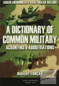 A Dictionary Of Common Milit Ary / Askeri Akronimler ve Kısaltmalar Sözlüğü