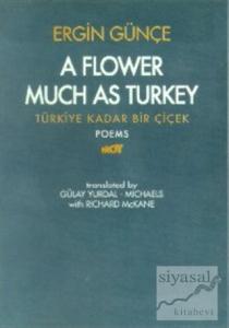 A Flower Much as Turkey - Türkiye Kadar Bir Çiçek