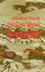 Abbasilere Yönelik Dini ve Siyasi İsyanlar