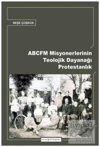 ABCFM Misyonerlerinin Teolojik Dayanağı Protestanlık