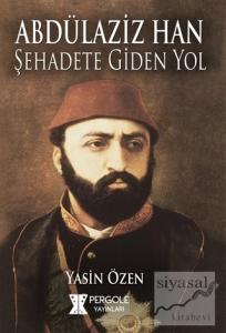 Abdülaziz Han Şehadete Giden Yol