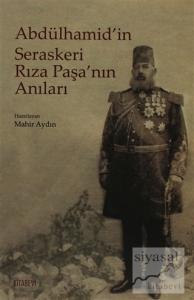 Abdülhamid'in Seraskeri Rıza Paşa'nın Anıları