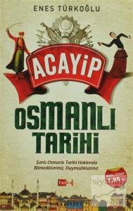 Acayip Osmanlı Tarihi Acayip Osmanlı Tarihi