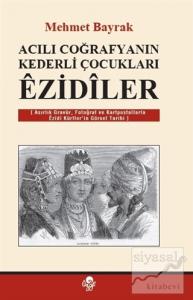 Acılı Coğrafyanın Kederli Çocukları Ezidiler