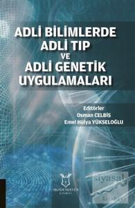 Adli Bilimlerde Adli Tıp ve Adli Genetik Uygulamaları (Ciltli)