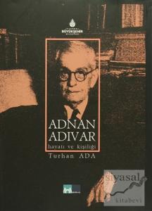 Adnan Adıvar - Hayatı ve Kişiliği (Ciltli)