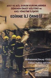 Afet ve Acil Durum Kurumlarında Öğrenen Örgüt Kültürü ve Kriz Yönetimi İlişkisi: Edirne İli Örneği