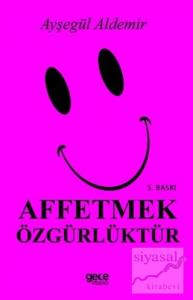 Affetmek Özgürlüktür