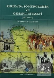 Afrika'da Sömürgecilik ve Osmanlı Siyaseti ( 1800-1922 )