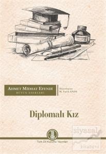 Ahmet Midhat Efendi Bütün Eserleri - Diplomalı Kız