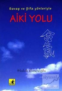 Aiki Yolu Savaş ve Şifa Yönleriyle