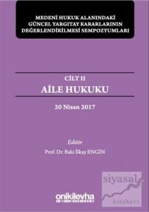 Aile Hukuku - Medeni Hukuk Alanındaki Güncel Yargıtay Kararlarının Değerlendirilmesi Sempozyumları Cilt 2
