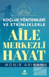 Aile Merkezli Hayat - Koçluk Yöntemleri ve Etkinliklerle Aile Merkezli Hayat - Koçluk Yöntemleri ve Etkinliklerle