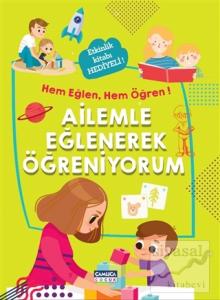 Ailemle Eğlenerek Öğreniyorum - Hem Eğlen, Hem Öğren! Ailemle Eğlenerek Öğreniyorum - Hem Eğlen, Hem Öğren!
