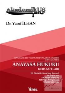 Akademikus Anayasa Hukuku Ders Notları - KPPS, Hakimlik ve Kurum Sınavlarına Hazırlık Konu Anlatımı