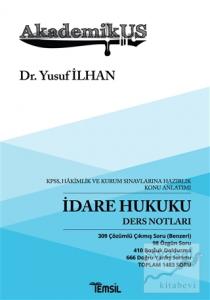 Akademikus İdare Hukuku Ders Notları - KPPS, Hakimlik ve Kurum Sınavlarına Hazırlık Konu Anlatımı