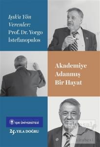 Akademiye Adanmış Bir Hayat Prof. Dr. Yorgo İstefanopulos