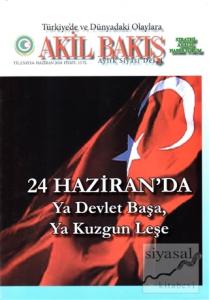 Akil Bakış Aylık Siyasi Dergi Sayı: 4 Haziran 2018