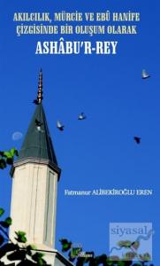 Akılcılık, Mürcie ve Ebu Hanife Çizgisinde Bir Oluşum Olarak Ashabu'r-Rey