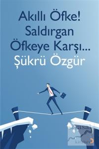Akıllı Öfke! Saldırgan Öfkeye Karşı