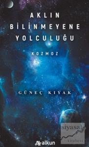 Aklın Bilinmeyene Yolculuğu - Kozmoz
