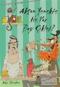 Akşam Yemekte Ne Var Bay Çiklet?