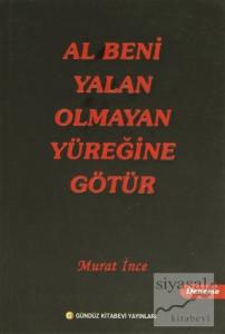Al Beni Yalan Olmayan Yüreğine Götür