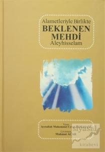Alametleriyle Birlikte Beklenen Mehdi Aleyhisselam (Ciltli)