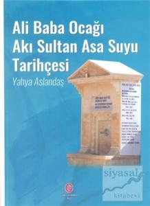 Ali Baba Ocağı Akı Sultan Asa Suyu Tarihçesi