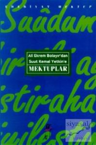 Ali Ekrem Bolayır'dan Suut Kemal Yetkin'e Mektuplar