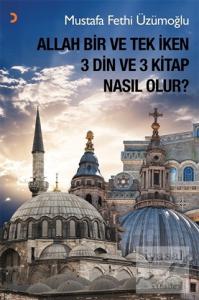 Allah Bir ve Tek İken 3 Din ve 3 Kitap Nasıl Olur?