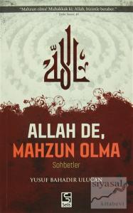 Allah De, Mahzun Olma